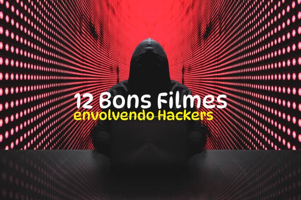 12 Bons Filmes Envolvendo Hackers