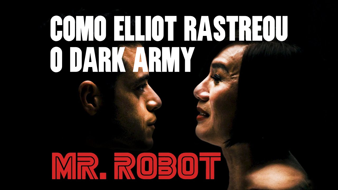 Mr. Robot Hacks: Como Elliot rastreou o Dark Army