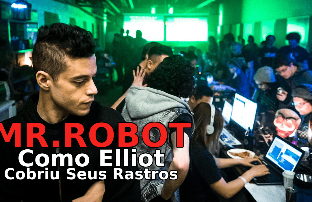 Mr. Robot Hacks: Como Elliot Cobriu seus Rastros