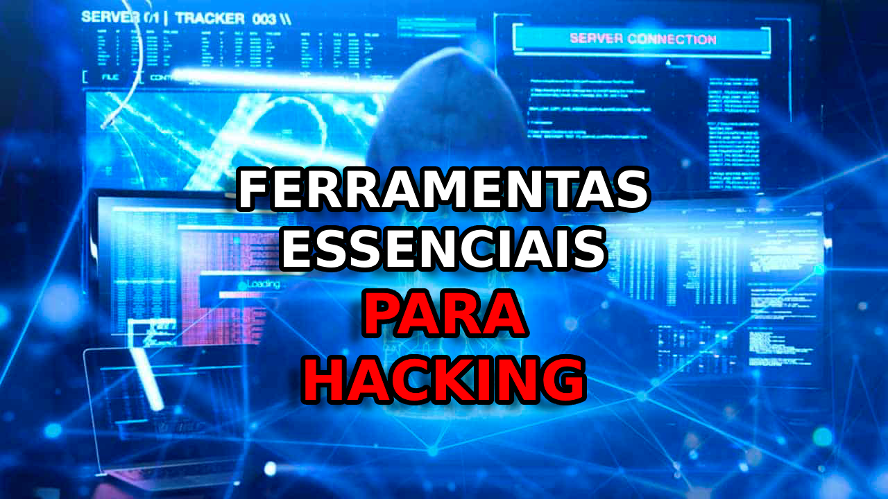 Ferramentas Essenciais para Hacking