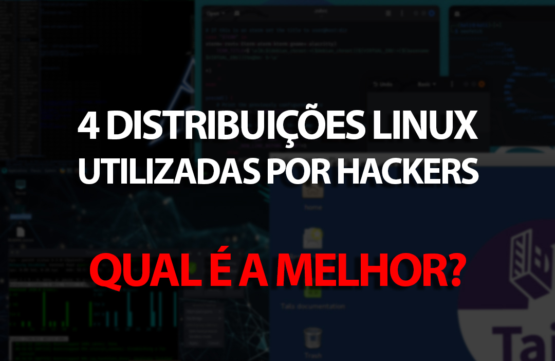 4 Distribuições Linux Utilizadas por Hackers – Qual é a Melhor?