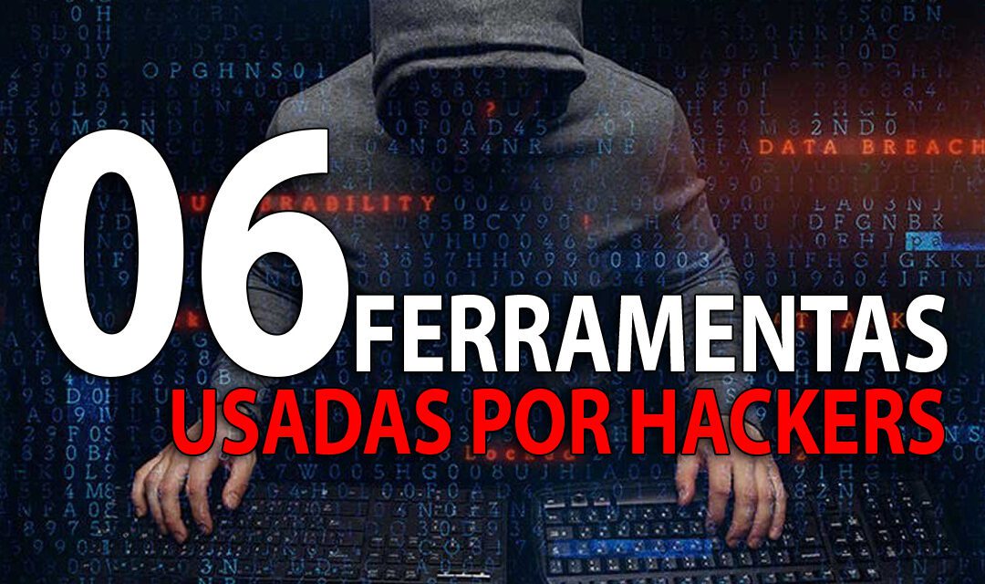 6 Ferramentas Utilizadas por Hackers (E Profissionais de Segurança)
