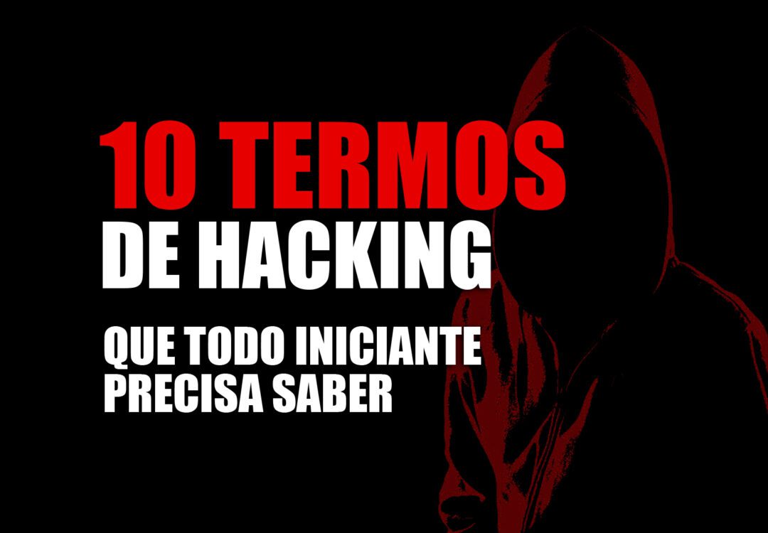 10 Termos de Hacking Que Todo Iniciante Precisa Saber