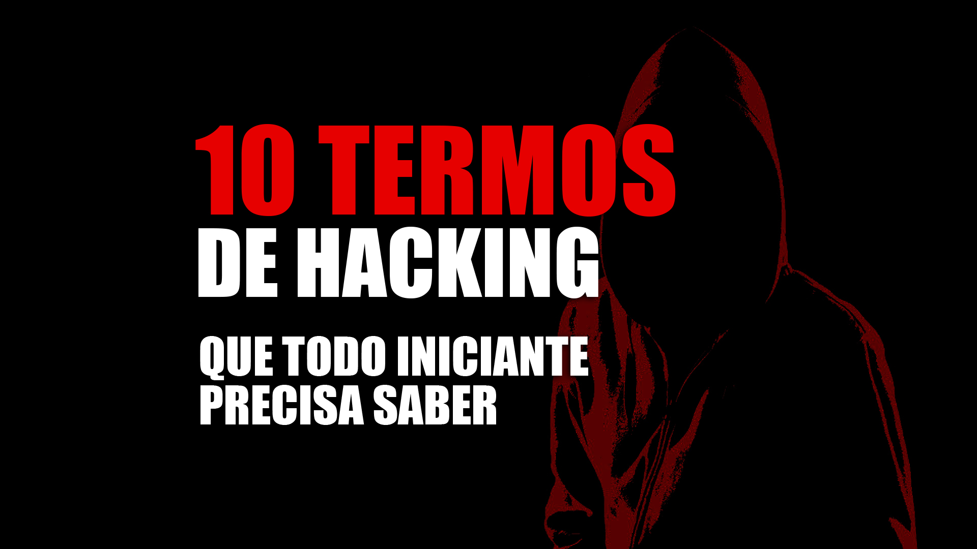 10 Termos de Hacking Que Todo Iniciante Precisa Saber